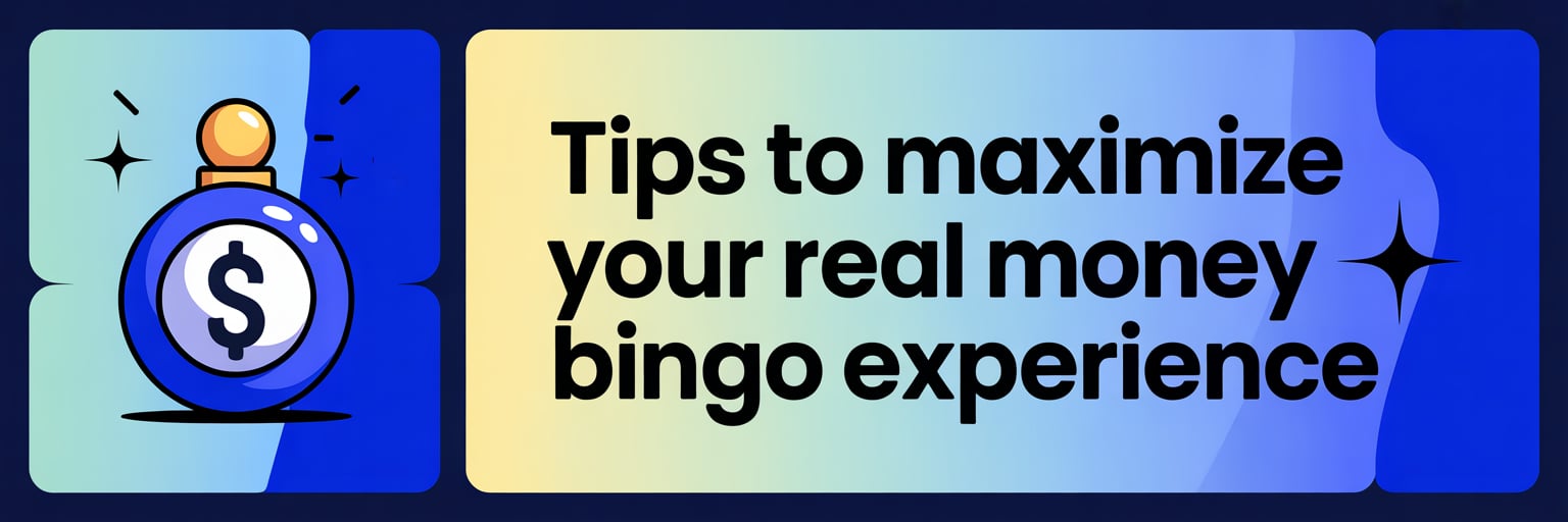 Tips to Maximize Your Real Money Bingo Experience